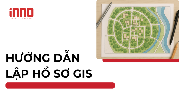 Hướng dẫn lập hồ sơ GIS