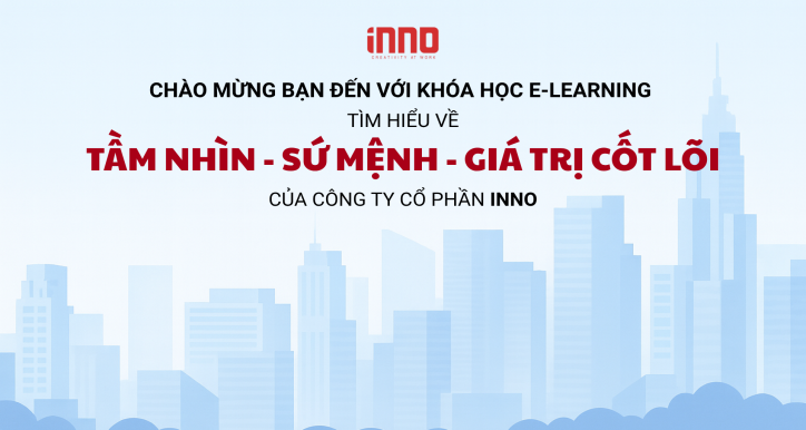 Tìm hiểu về Tầm nhìn Sứ mệnh và Giá trị cốt lõi của INNO