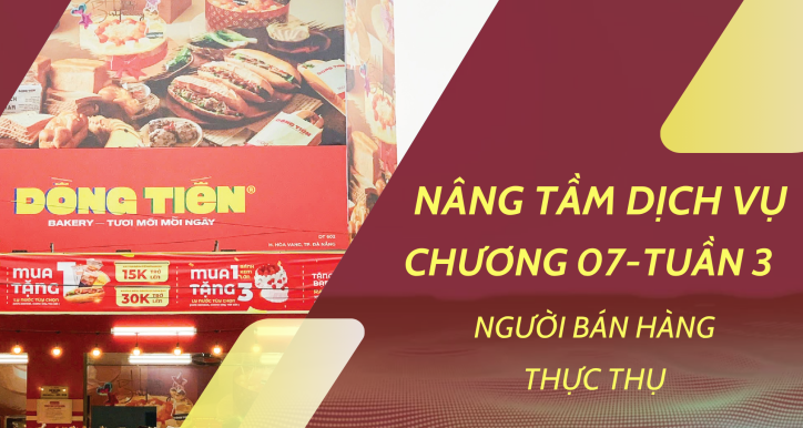 TUẦN 3 NÂNG TẦM DỊCH VỤ CHƯƠNG 07 - Người bán hàng thực thụ