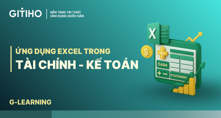 Ứng dụng Excel trong tài chính kế toán để nâng cao hiệu suất & độ chính xác