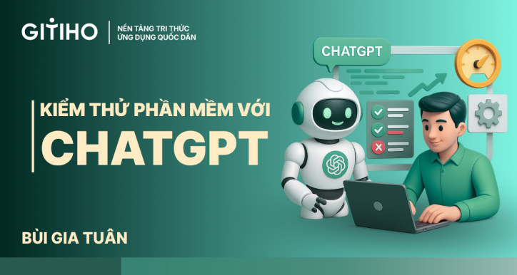 ChatGPT for Software Testing: Tăng X2 hiệu suất Kiểm thử phần mềm với ChatGPT