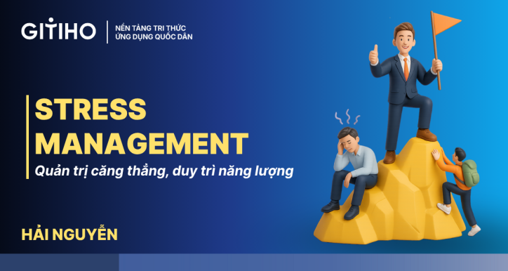 (Anh Chàng Startup) - Stress Management: Quản trị căng thẳng, duy trì năng lượng