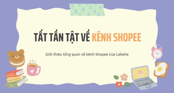 Giới thiệu tổng quan về các kênh Shopee của Labehe