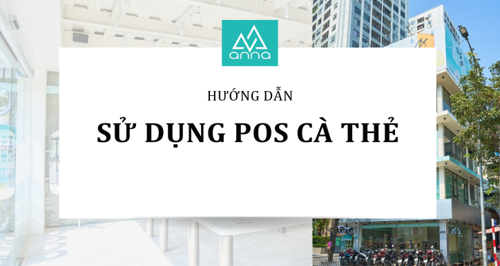 Hướng dẫn sử dụng POS cà thẻ tín dụng