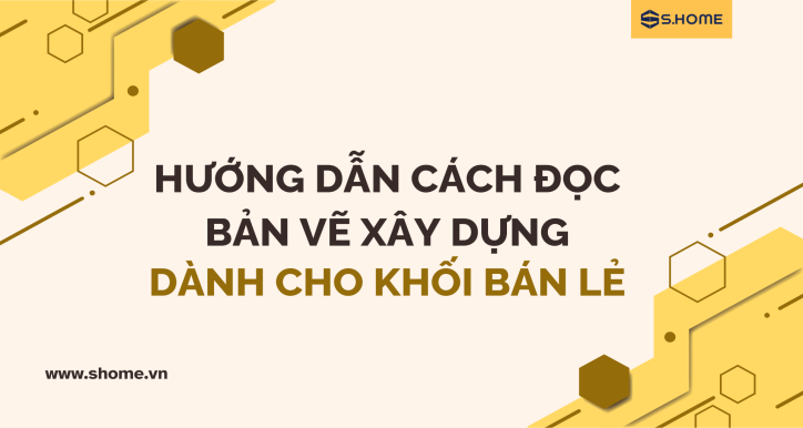 Hướng dẫn đọc bản vẽ xây dựng dành cho Khối Bán Lẻ