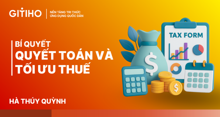 Bí quyết Quyết toán và Tối ưu Thuế: Nắm chắc luật chơi, không lo phạt thuế