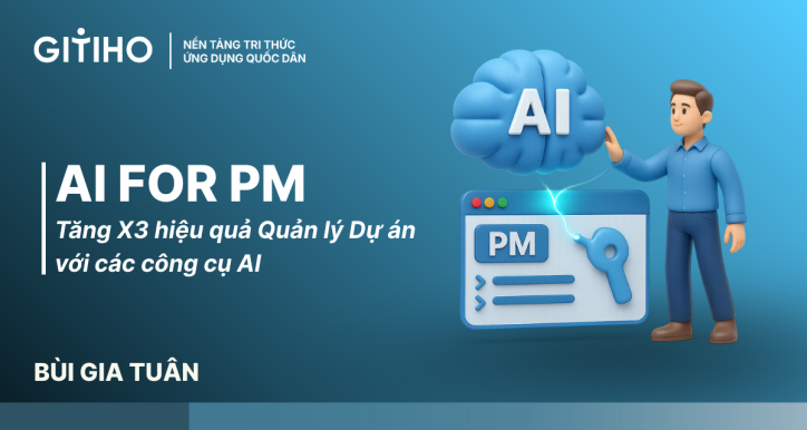 AI for PM: Tăng X3 hiệu quả Quản lý Dự án với các công cụ AI