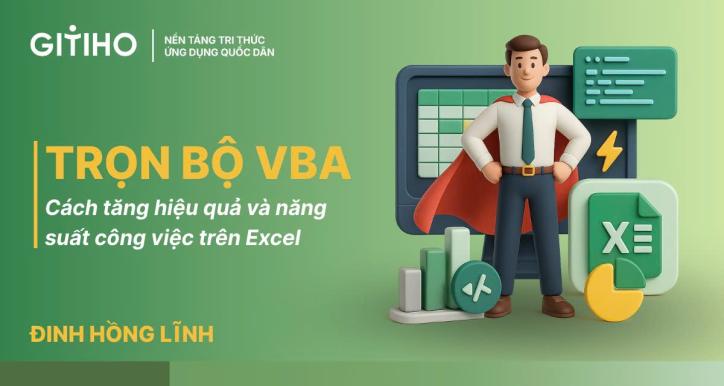 Trọn bộ VBA - Cách tăng hiệu quả và năng suất công việc trên Excel