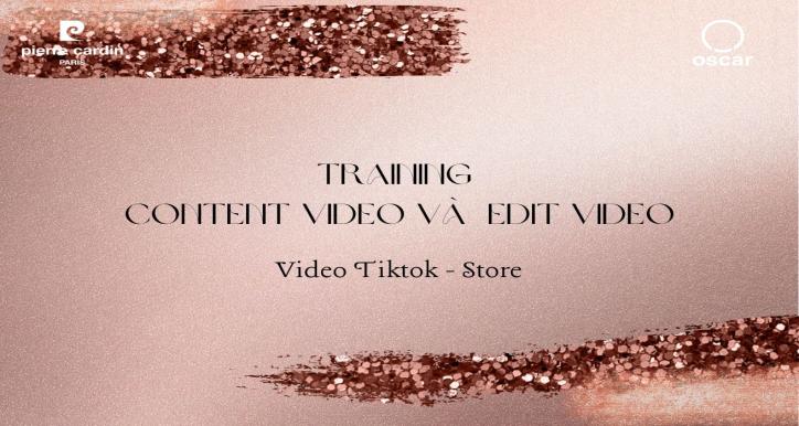 TRAINING CONTENT VIDEO VÀ EDIT VIDEO