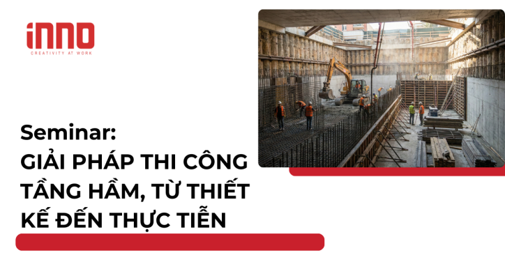 Seminar: Giải pháp thi công tầng hầm từ thiết kế tới thực tiễn