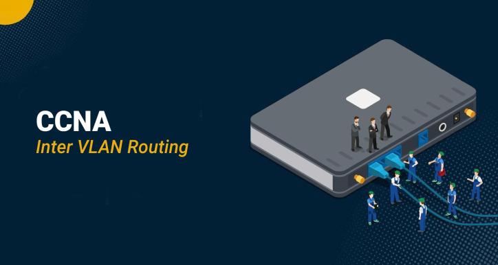 CCNA - Inter VLAN Routing