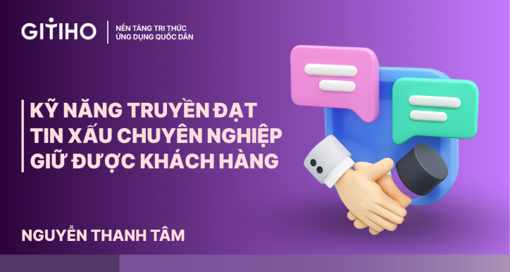 Kỹ năng truyền đạt tin xấu chuyên nghiệp giữ được khách hàng