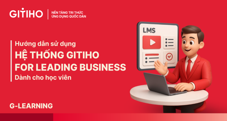 Dành cho học viên: Hướng dẫn sử dụng Hệ thống Gitiho for Leading Business