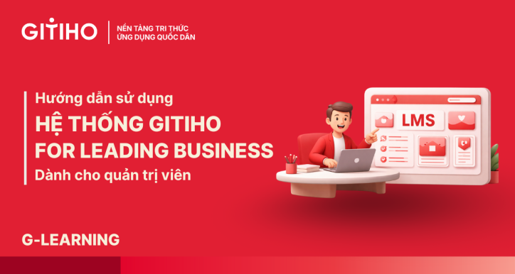 Dành cho Quản trị viên: Hướng dẫn sử dụng Hệ thống Gitiho for Leading Business