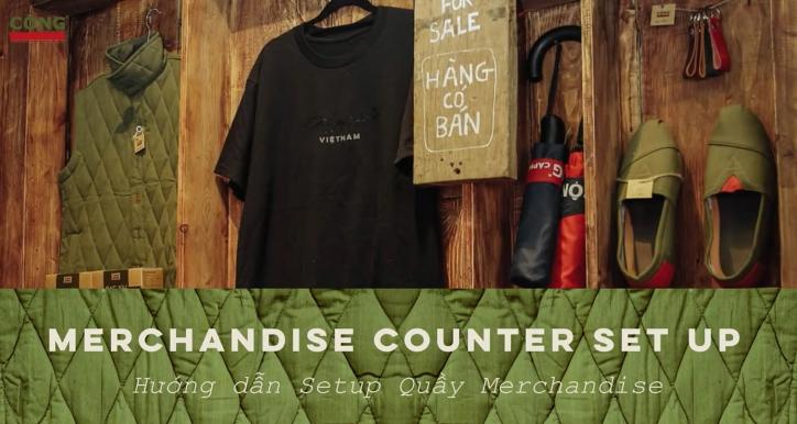 Merchandise Counter Set Up Guide | Hướng Dẫn Set Up Quầy Merchandise