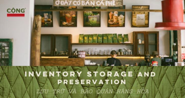 Inventory Storage & Preservation | Lưu Trữ & Bảo Quản Hàng Hóa