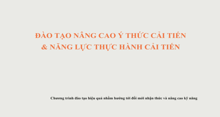 Đào tạo nâng cao ý thức cải tiến và năng lực thực hành cải tiến Sản xuất