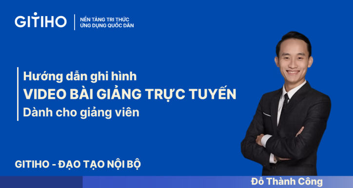 Hướng dẫn ghi hình video bài giảng trực tuyến - Dành cho giảng viên