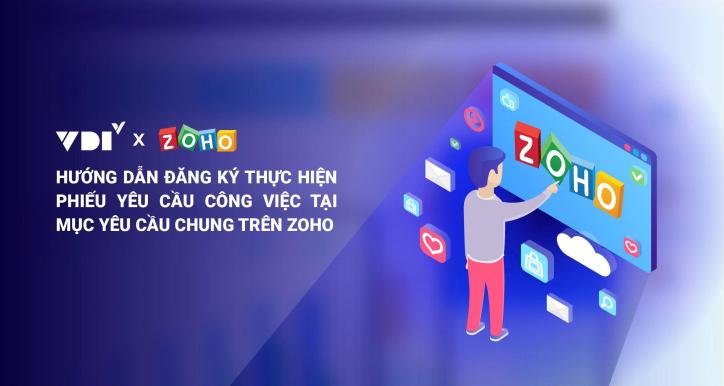 Hướng dẫn đăng ký thực hiện phiếu yêu cầu công việc tại mục yêu cầu chung trên zoho