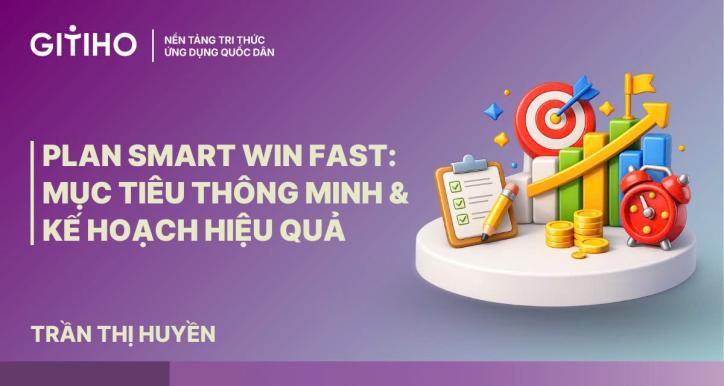 Plan Smart Win Fast: Mục tiêu thông minh - Kế hoạch hiệu quả