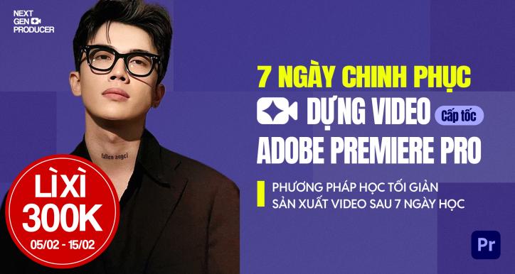 7 ngày học dựng video trên Premiere Pro 2026