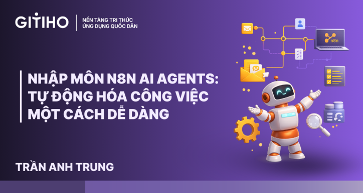 Nhập môn N8N AI Agents: Tự động hóa công việc một cách dễ dàng