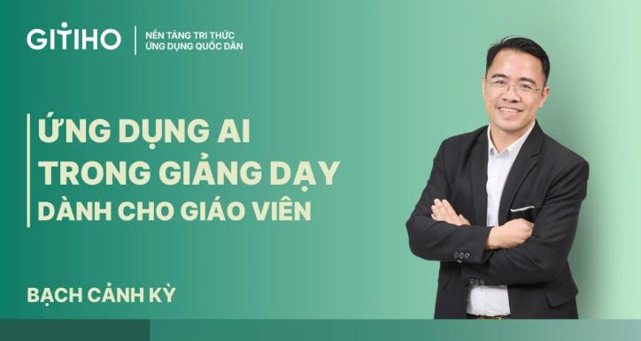 Khóa học ứng dụng AI trong giảng dạy dành cho giáo viên