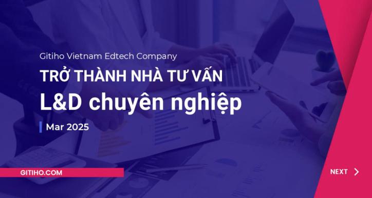 Trở thành nhà tư vấn LnD chuyên nghiệp