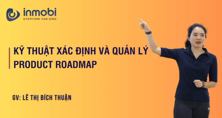 Kỹ thuật xác định và quản lý Product Roadmap