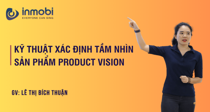 Kỹ thuật xác định Tầm nhìn sản phẩm Product Vision
