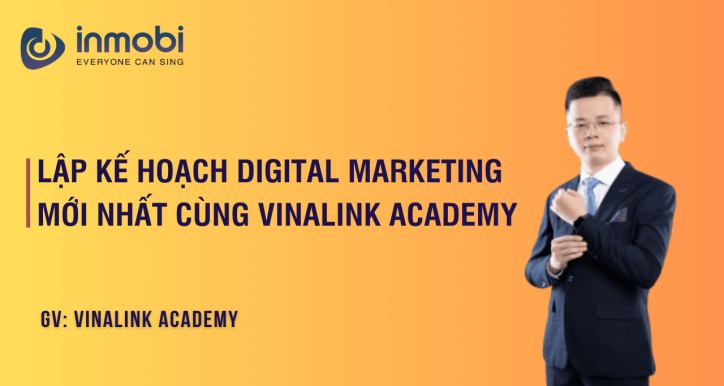 Lập Kế Hoạch Digital Marketing Mới Nhất Cùng Vinalink Academy