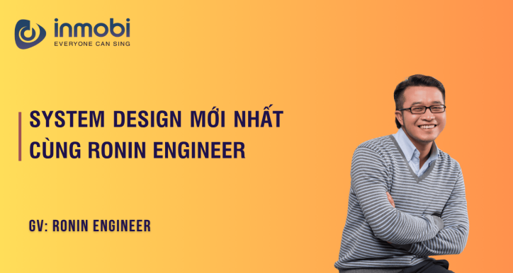 System Design Mới Nhất Cùng Ronin Engineer