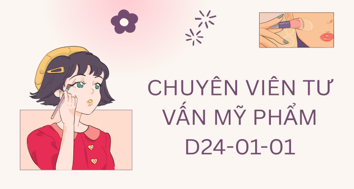 D24-01-01- KHÓA ĐÀO TẠO CHUYÊN VIÊN TƯ VẤN MỸ PHẨM