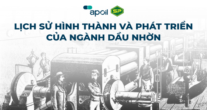 APSP - CHUYÊN ĐỀ KỸ THUẬT - LỊCH SỬ NGÀNH DẦU NHỜN