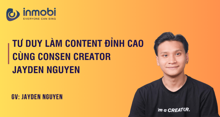Tư Duy Làm Content Đỉnh Cao Cùng ConSen Creator Jayden Nguyen