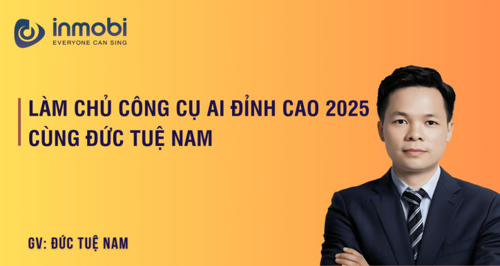 Khóa Học Làm Chủ Công Cụ AI Đỉnh Cao 2025 Cùng Đức Tuệ Nam