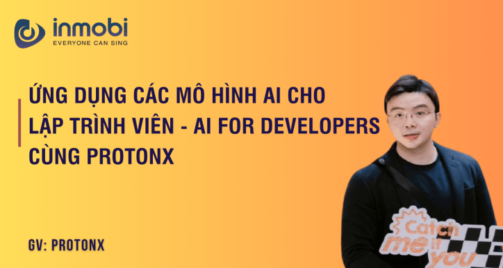 Ứng Dụng Các Mô Hình AI Cho Lập Trình Viên - AI For Developers Cùng ProtonX