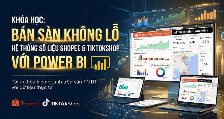 Bán Sàn Không Lỗ: Hệ thống Số Liệu Shopee & TikTokShop Với Power BI