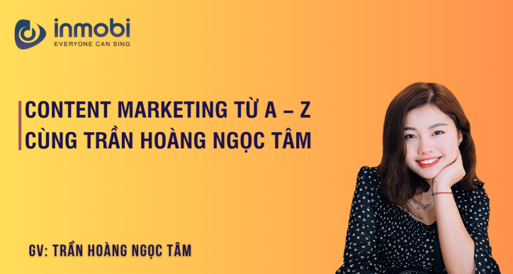 Content Marketing Từ A - Z Cùng Trần Hoàng Ngọc Tâm