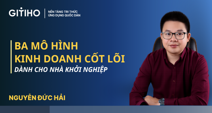 Ba mô hình kinh doanh cốt lõi dành cho nhà khởi nghiệp