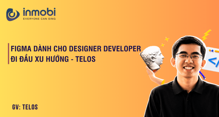Figma dành cho Designer Developer đi đầu xu hướng - Telos