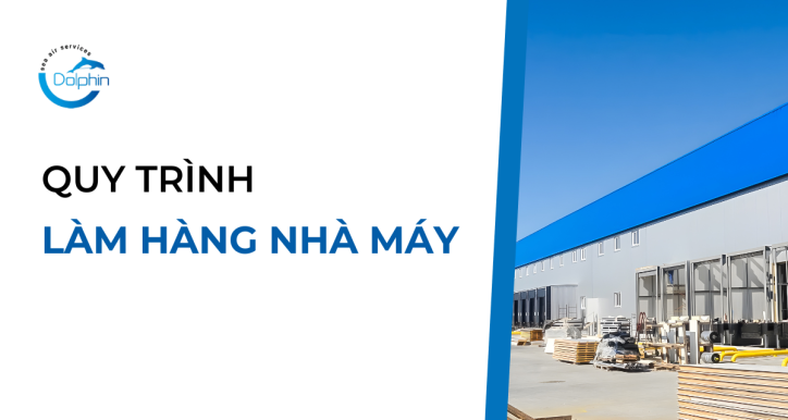 QUY TRÌNH LÀM HÀNG NHÀ MÁY