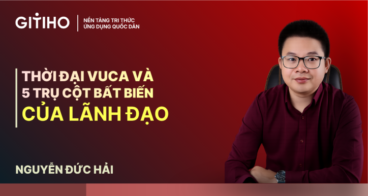 Thời đại VUCA và 5 trụ cột bất biến của Lãnh đạo