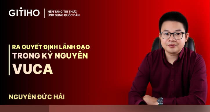 Ra quyết định lãnh đạo trong Kỷ nguyên VUCA