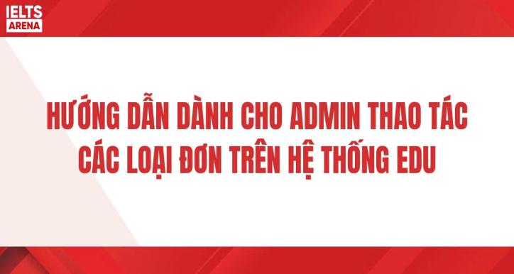 HV14 - HƯỚNG DẪN THAO TÁC CÁC LOẠI ĐƠN TRÊN HỆ THỐNG EDU