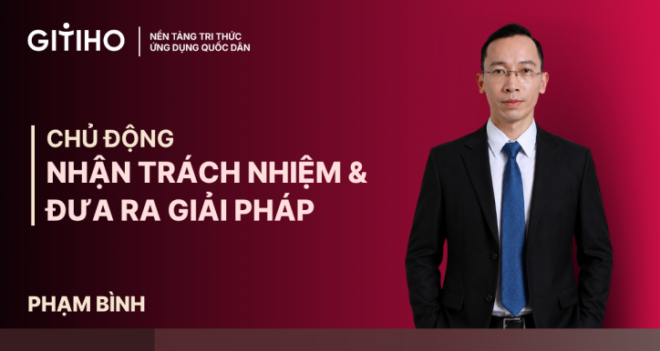 Chủ động nhận trách nhiệm và đưa ra giải pháp