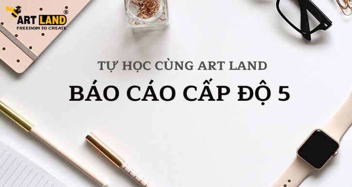 Báo cáo 5 cấp độ tại Art Land