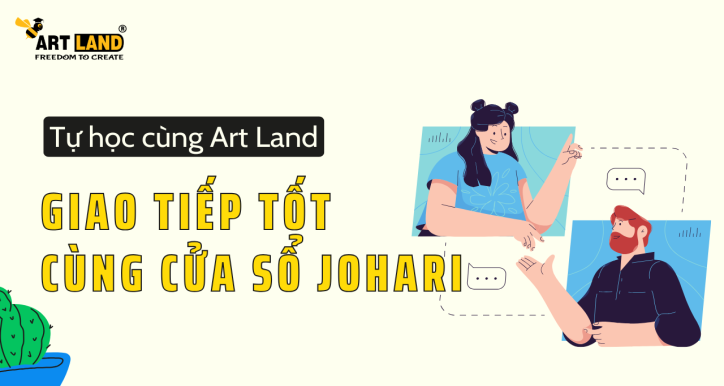 Giao tiếp tốt cùng công cụ Cửa sổ Johari