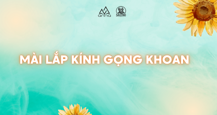 MÀI LẮP KÍNH GỌNG KHOAN
