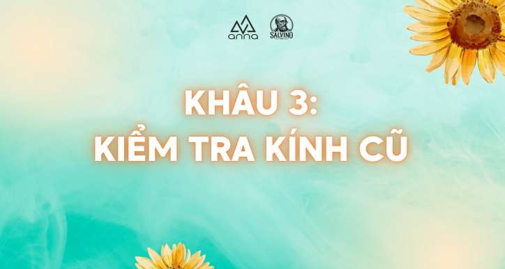 KHÂU 3: KIỂM TRA KÍNH CŨ